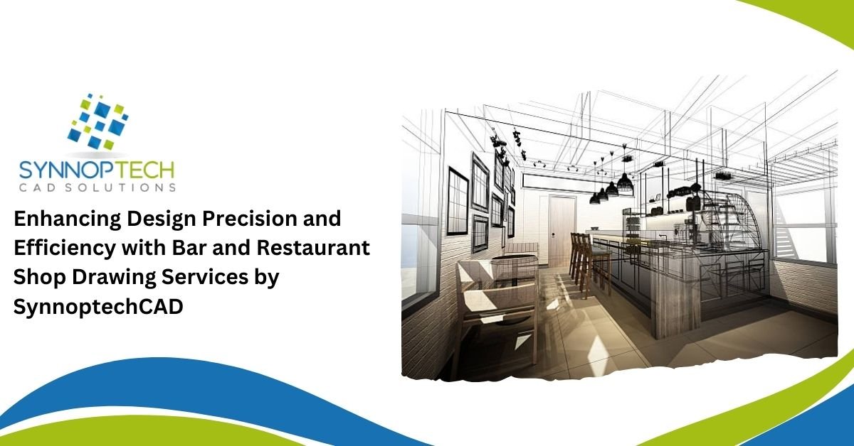 Enhancing Design Precision and Efficiency with Bar and Restaurant Shop Drawing Services by SynnoptechCAD
