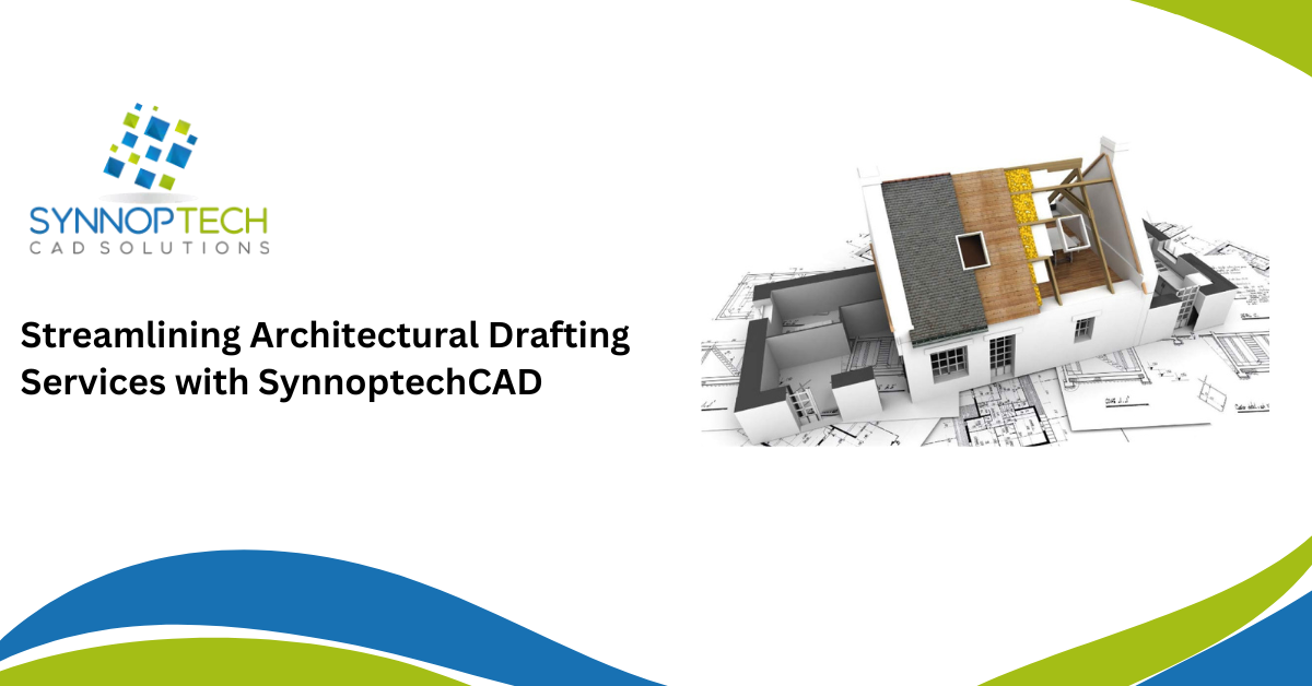 Streamlining Architectural Drafting Services with SynnoptechCAD
