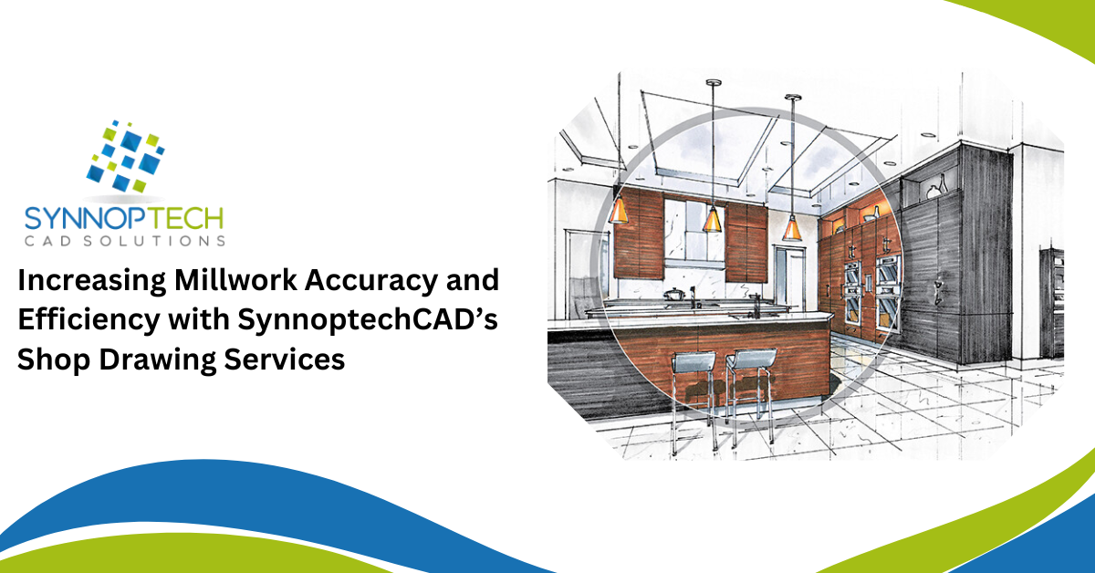 Increasing Millwork Accuracy and Efficiency with SynnoptechCAD’s Shop Drawing Services
