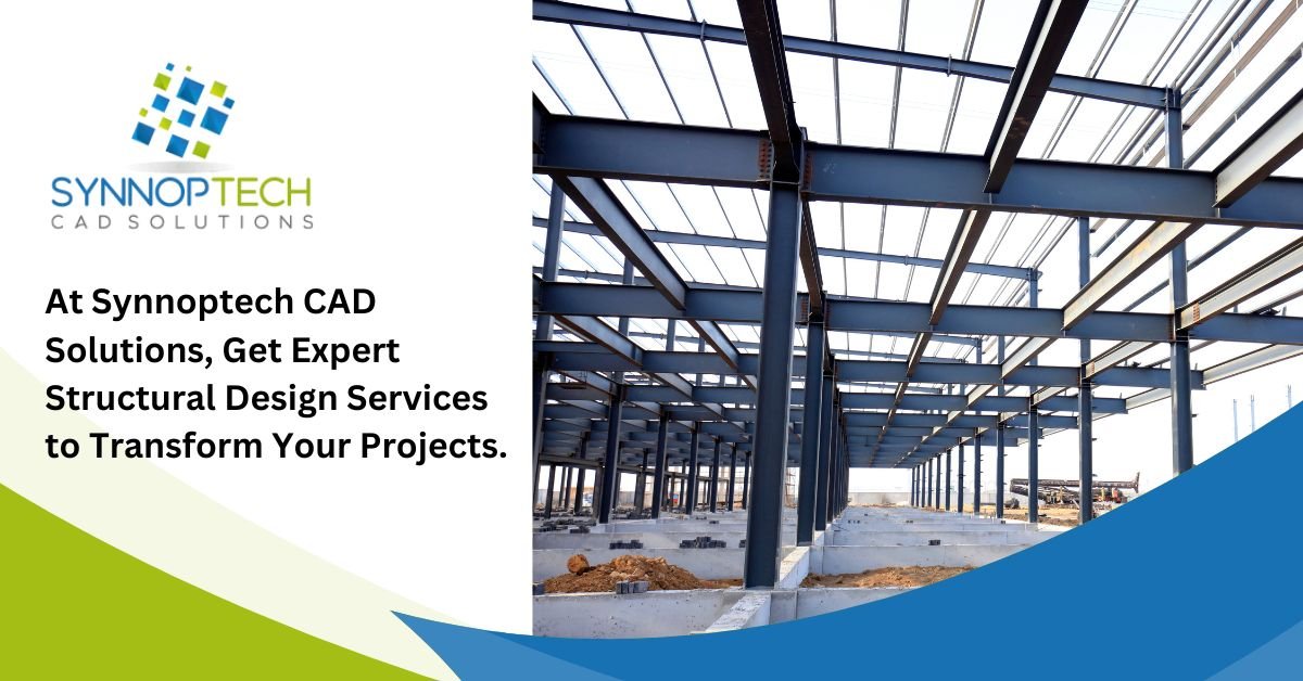 At Synnoptech CAD Solutions, Get Expert Structural Design Services to Transform Your Projects.