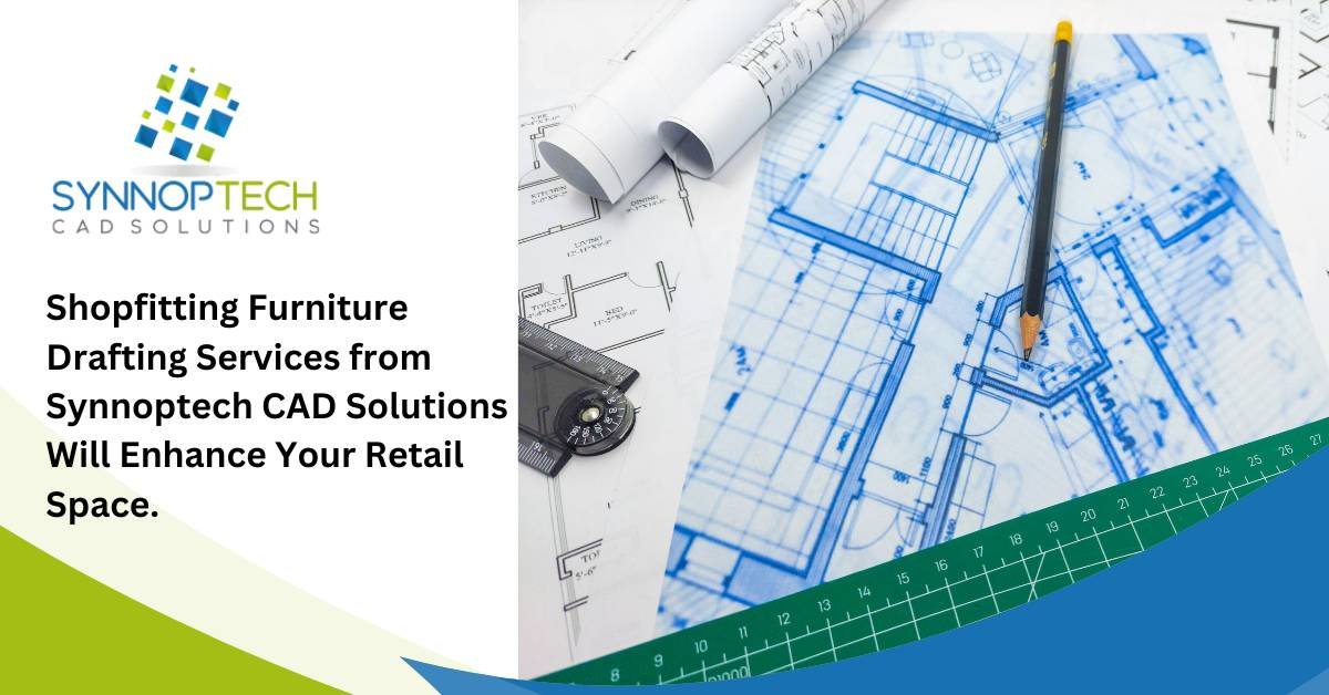 Shopfitting Furniture Drafting Services from Synnoptech CAD Solutions Will Enhance Your Retail Space.