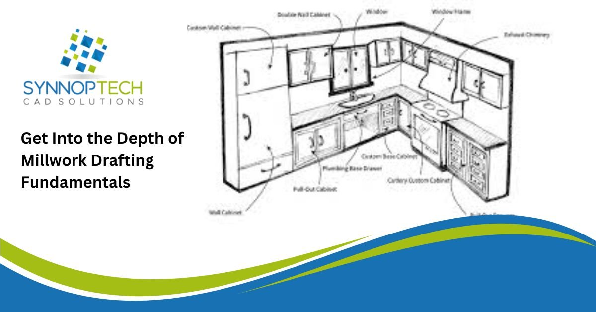 Get Into the Depth of Millwork Drafting Fundamentals