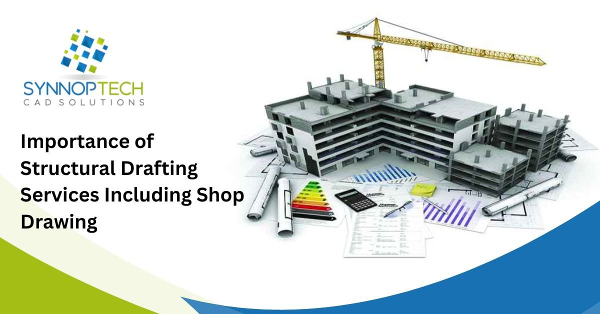 Importance of Structural Drafting Services Including Shop Drawing