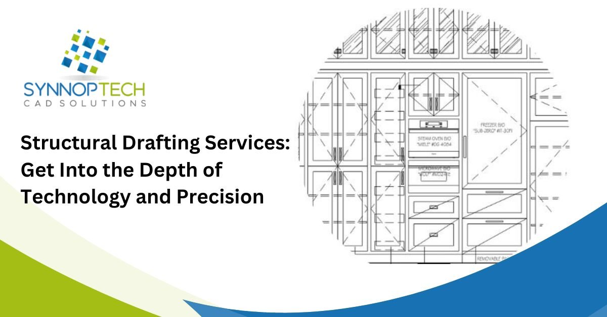 Structural Drafting Services: Get Into the Depth of Technology and Precision