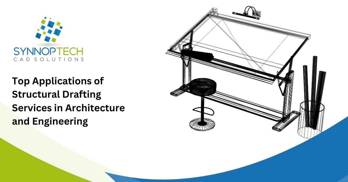 Top Applications of Structural Drafting Services in Architecture and Engineering