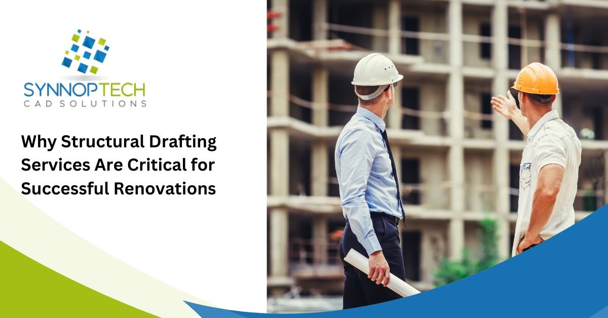 Why Structural Drafting Services Are Critical for Successful Renovations